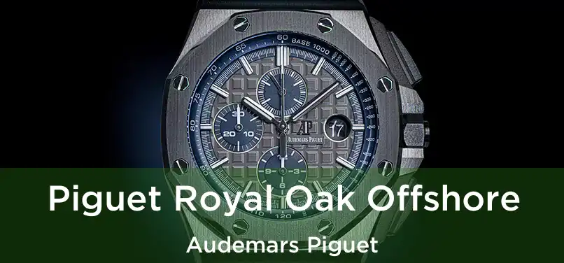  Piguet Royal Oak Offshore Audemars Piguet