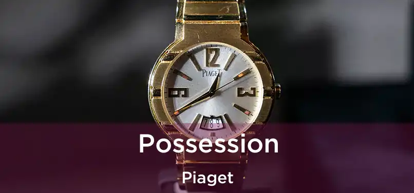  Possession Piaget